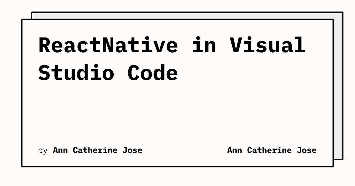ReactNative in Visual Studio Code | Ann Catherine Jose